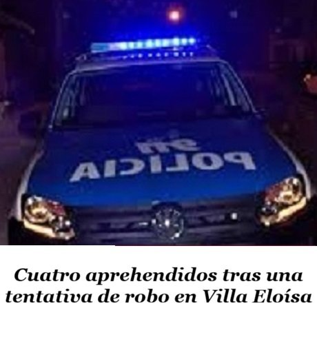 police220724Cuatro aprehendidos tras una tentativa de robo en Villa Eloísa.jpg